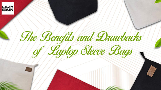 Know Benefits and Drawbacks of Laptop Sleeve Bags
